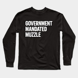 Government Mandated Muzzle Long Sleeve T-Shirt